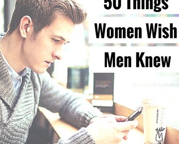 50 things women wish men knew