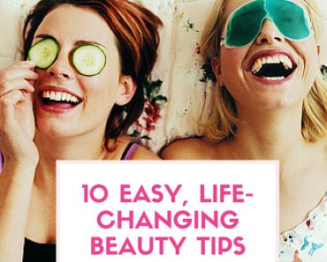 10 easy life changing beauty tips