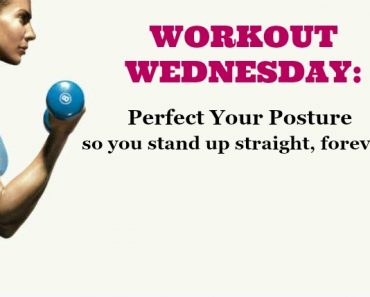 Workout Wednesday: Stand Up Straight Forever