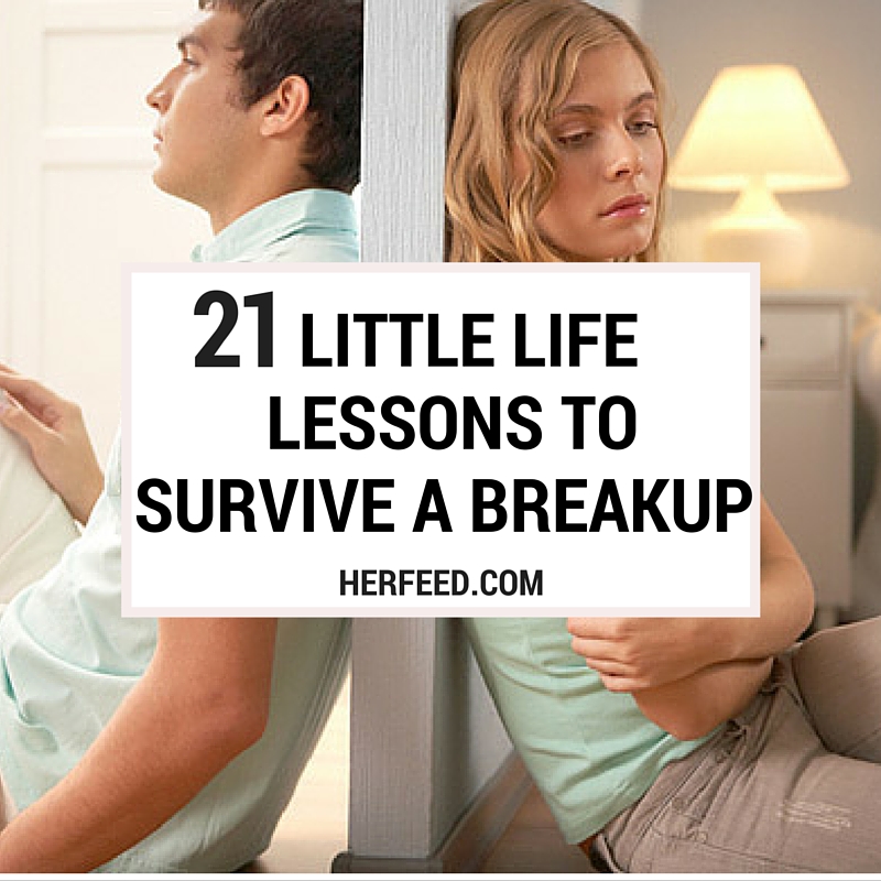 21 LIFE LESSONS TO SURVIVE A BREAK UP