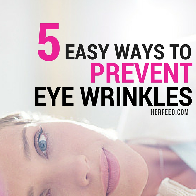 5 easy ways to prevent eye wrinkles