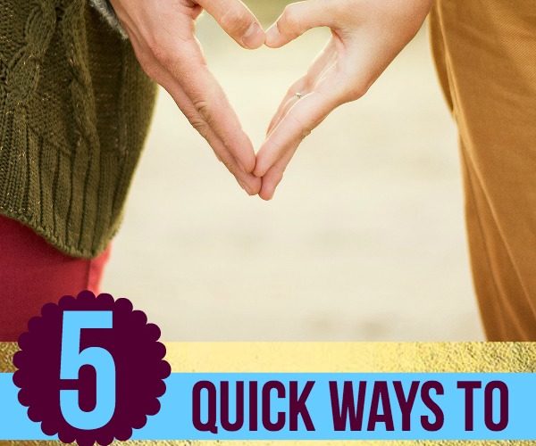 5 Quick Ways to Strengthen Your Relationship