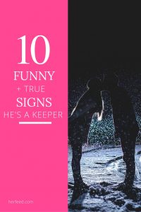 10 Funny But True Signs He's a Keeper