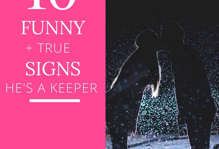 10 Funny But True Signs He's a Keeper