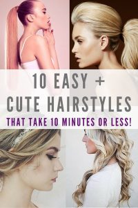 10 Hairstyles That Take Less Than 10 Minutes