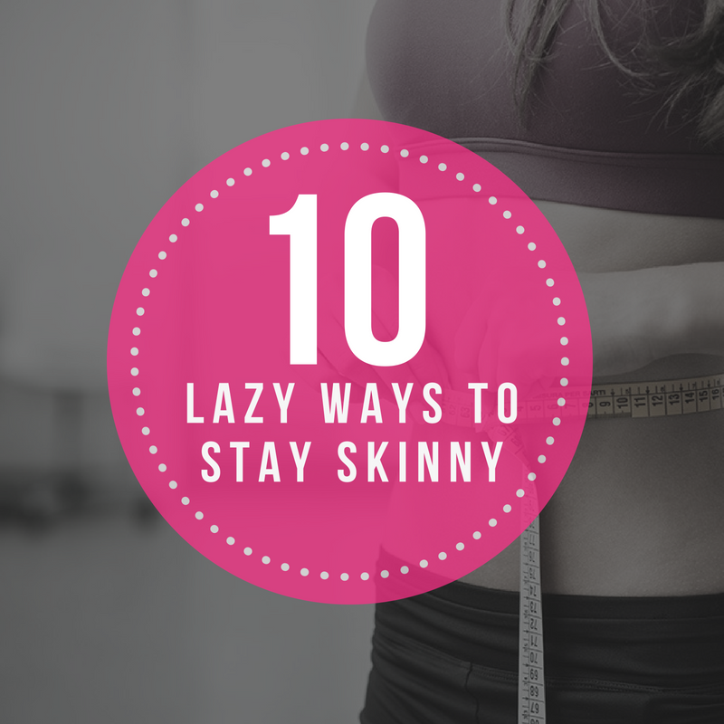 10_lazy_ways_stay_skinny