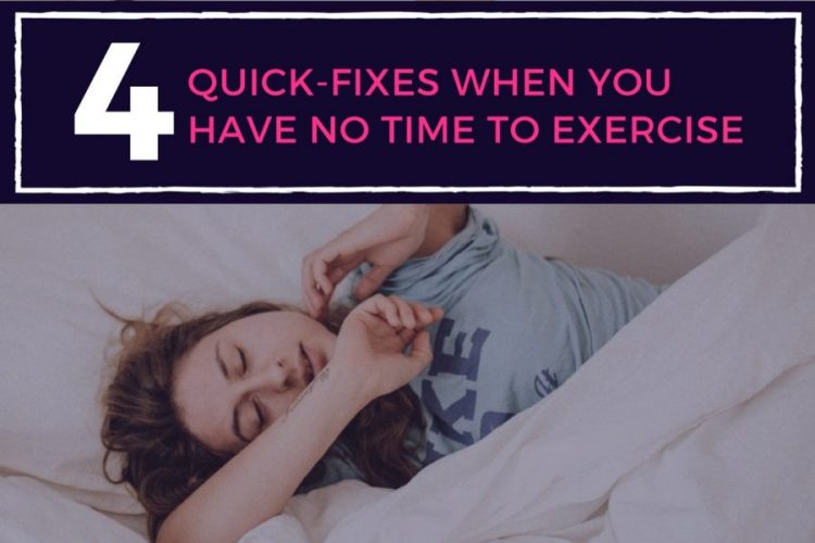 4 Quick Fixes When You Have No Time to Exercise