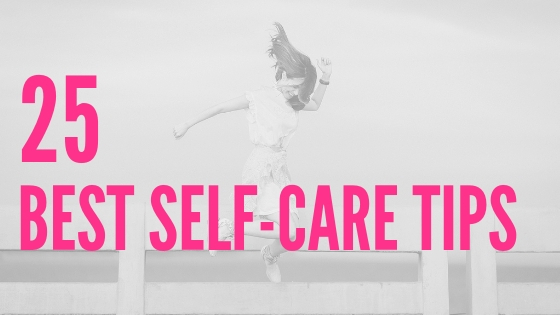 25 Best Self-Care Tips 